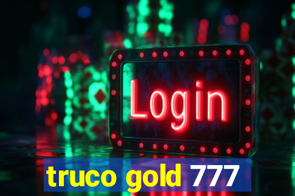 truco gold 777